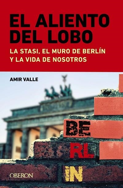 EL ALIENTO DEL LOBO. LA STASI, EL MURO DE BERLÍN Y LA VIDA DE NOSOTROS | 9788441549043 | VALLE, AMIR