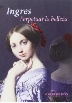 PERPETUAR LA BELLEZA | 9788415715665 | INGRES, JEAN-AUGUSTE-DOMINIQUE