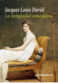 LA ANTIGÜEDAD COMO PATRIA | 9788415715641 | DAVID, JACQUES-LOUIS