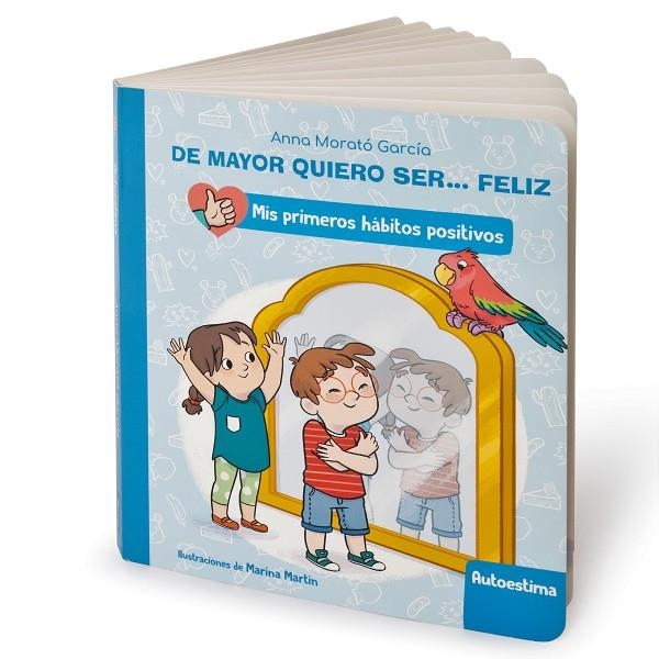 DE MAYOR QUIERO SER... FELIZ: AUTOESTIMA (MIS PRIMEROS HÁBITOS POSITIVOS. LIBRO | 9788448862411 | MORATÓ GARCÍA, ANNA