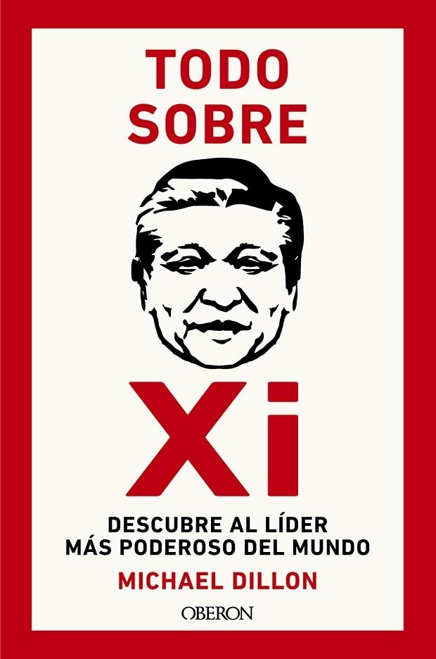 TODO SOBRE XI. DESCUBRE AL LÍDER MÁS PODEROSO DEL MUNDO | 9788441549678 | DILLON, MICHAEL