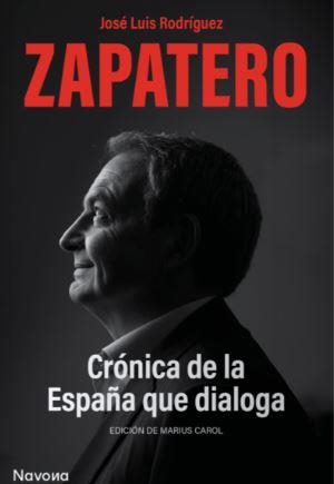 CRÓNICA DE LA ESPAÑA QUE DIALOGA | 9788419552563 | RODRÍGUEZ ZAPATERO, JOSÉ LUIS