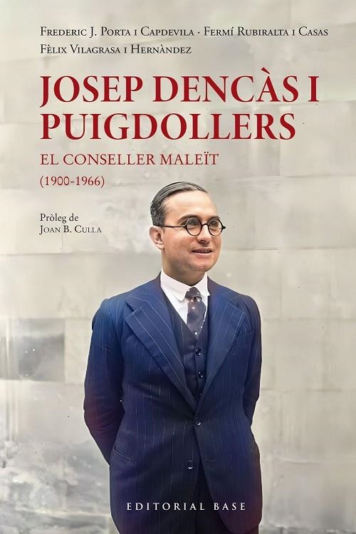 JOSEP DENCÀS I PUIGDOLLERS. EL CONSELLER MALEÏT (1900-1966) | 9788410131057 | RUBIRALTA, FERMÍ/VILLAGRASA I HERNÀNDEZ, FÈLIX/FREDERIC JOSEP PORTA I CAPDEVILA