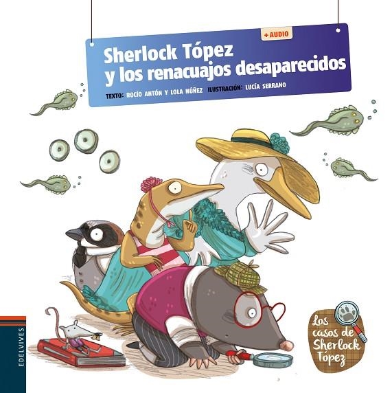 SHERLOCK TÓPEZ Y LOS RENACUAJOS DESAPARECIDOS | 9788414038574 | NÚÑEZ MADRID, DOLORES/ANTÓN BLANCO, ROCÍO