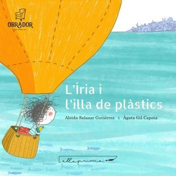 L'ÍRIA I L'ILLA DELS PLÀSTICS | 9788412702859 | SALAZAR GUTIÉRREZ ALEIDA