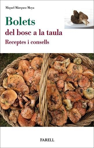 BOLETS, DEL BOSC A LA TAULA. RECEPTES I CONSELLS | 9788417116798 | M?RQUEZ MOYA, MIQUEL