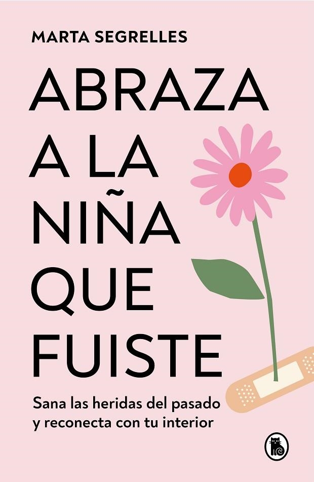 ABRAZA A LA NIÑA QUE FUISTE | 9788402428776 | SEGRELLES, MARTA