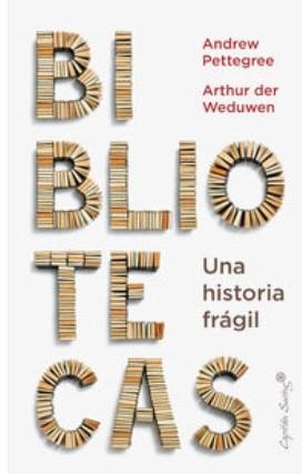 LA BIBLIOTECA: UNA HITORIA FRÁGIL | 9788412779936 | PETTEGREE, ANDREW