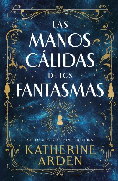 LAS MANOS CÁLIDAS DE LOS FANTASMAS | 9788410085008 | ARDEN, KATHERINE