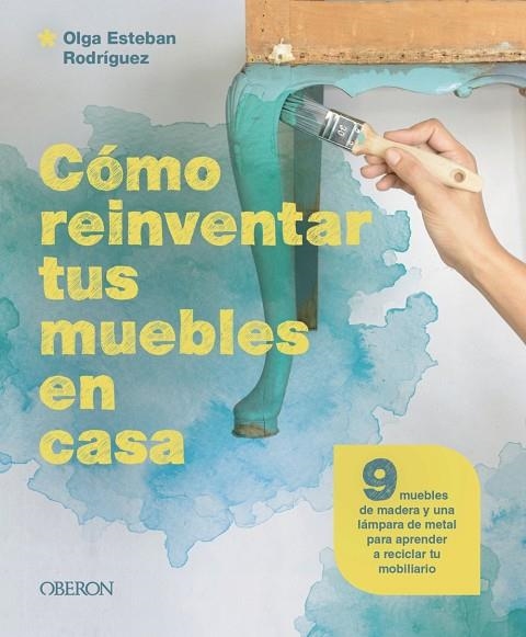 CÓMO REINVENTAR TUS MUEBLES EN CASA | 9788441549869 | ESTEBAN RODRÍGUEZ, OLGA