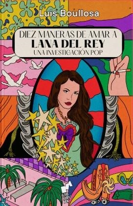 DIEZ MANERAS DE AMAR A LANA DEL REY | 9788419234032 | BOULLOSA, LUIS