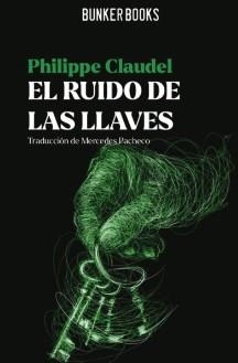 EL RUIDO DE LAS LLAVES | 9788412725438 | CLAUDEL, PHILIPPE