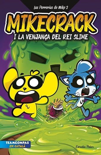 LAS PERRERÍAS DE MIKE 3. LA VENJANÇA DEL REI SLIME | 9788413898421 | MIKECRACK