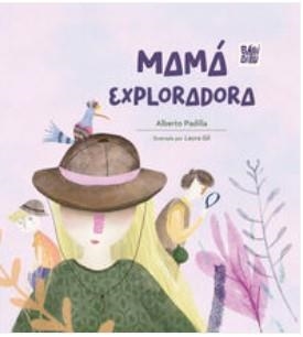 MAMÁ EXPLORADORA | 9788410222113 | PADILLA, ALBERTO