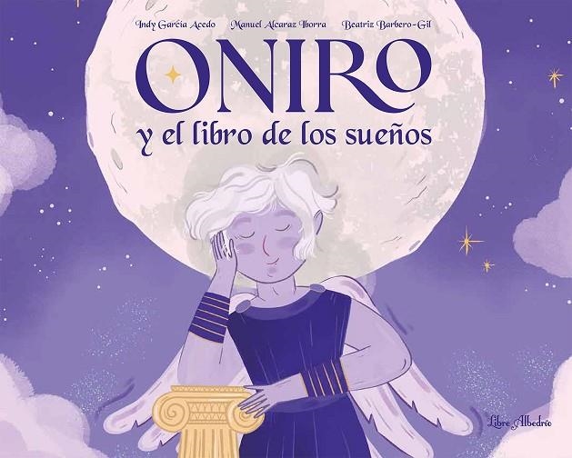 ONIRO Y EL LIBRO DE LOS SUEÑOS | 9788412820027 | GARCÍA ACEDO, INDY/ALCARÁZ IBORRA, MANUEL