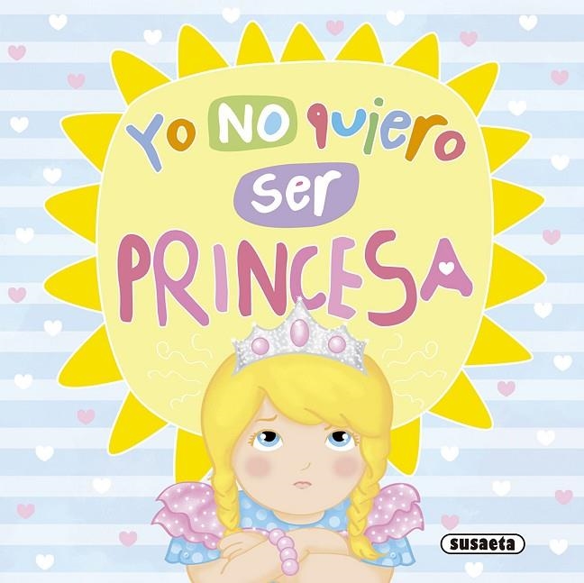 YO NO QUIERO SER PRINCESA | 9788411964425 | SUSAETA, EQUIPO