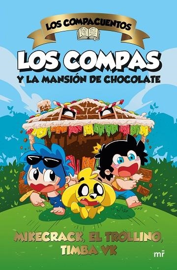 LOS COMPACUENTOS. LOS COMPAS Y LA MANSIÓN DE CHOCOLATE | 9788427052185 | MIKECRACK, EL TROLLINO Y TIMBA VK