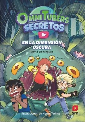 OMNITUBERS SECRETOS 3: EN LA DIMENSIÓN OSCURA | 9788411824552 | DOMÍNGUEZ, DAVID