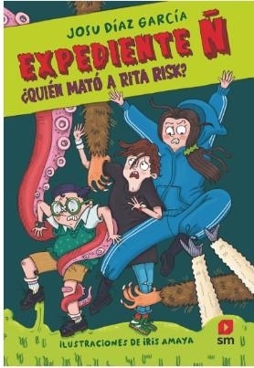 EXPEDIENTE Ñ 1: ¿QUIÉN MATÓ A RITA RISK? | 9788411824545 | DÍAZ GARCÍA, JOSU