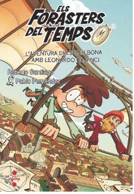 ELS FORASTERS DEL TEMPS 17: L'AVENTURA DELS VALLBONA AMB LEONARDO DA VINCI | 9788466157568 | SANTIAGO, ROBERTO/FERNÁNDEZ BERROCAL, PABLO