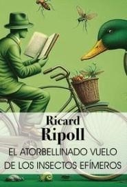 EL ATORBELLINADO VUELO DE LOS INSECTOS EFÍMEROS | 9788412660555 | RIPOLL VILLANUEVA,RICARD