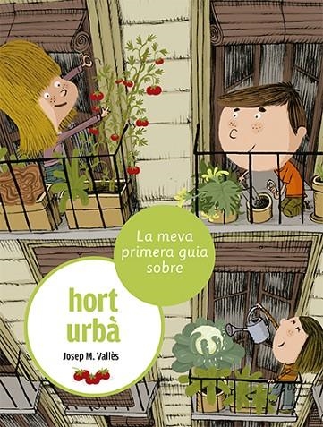 LA MEVA PRIMERA GUIA SOBRE L'HORT URBÀ | 9788424674373 | VALLÈS, JOSEP M.