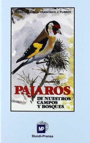 PÁJAROS DE NUESTROS CAMPOS Y BOSQUES. REIMP. 3ª ED. | 9788484762553 | CEBALLOS JIMENEZ, PEDRO/PURROY IRAICOZ, FRANCISCO J.