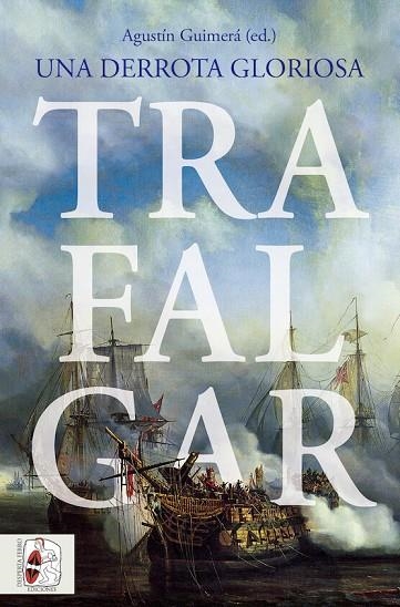 TRAFALGAR. UNA DERROTA GLORIOSA | 9788412658873 | LA PARRA, EMILIO/BAUDOT MONROY, MARÍA/HARDING, RICHARD/MONAQUE, RÉMI/DUFFY, MICHAEL/RODRÍGUEZ GONZÁL