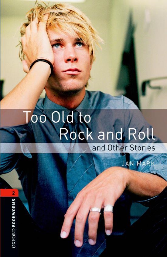 OXFORD BOOKWORMS 2. TOO OLD TO ROCK AND ROLL AND OTHER STORIES | 9780194790741 | MARK, JAN