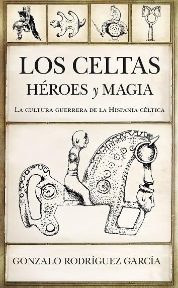 LOS CELTAS. HÉROES Y MAGIA | 9788417558864 | RODRÍGUEZ GARCÍA, GONZALO