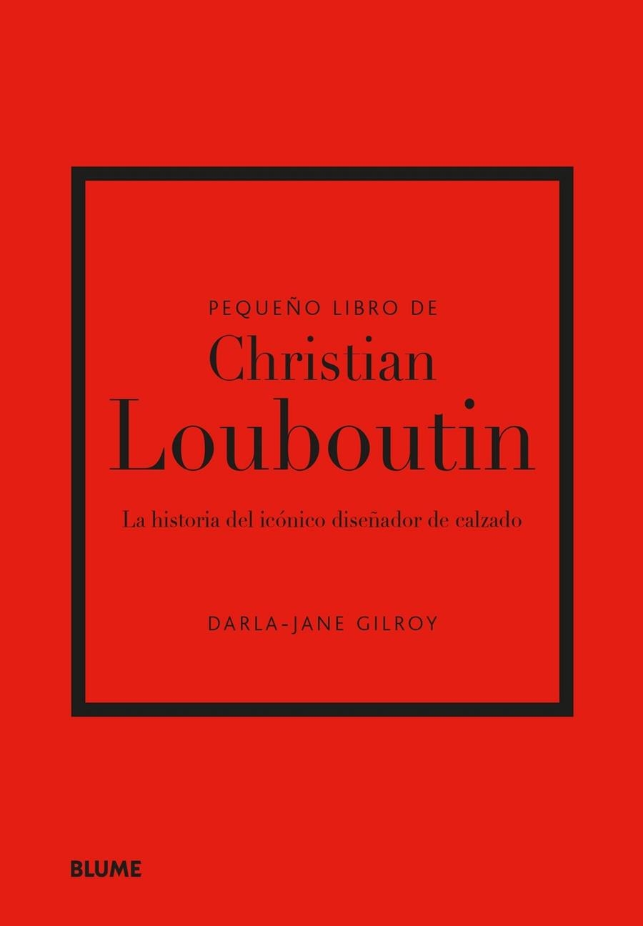 PEQUEÑO LIBRO DE CHRISTIAN LOUBOUTIN | 9788410048508 | GILROY, DARLA-JANE