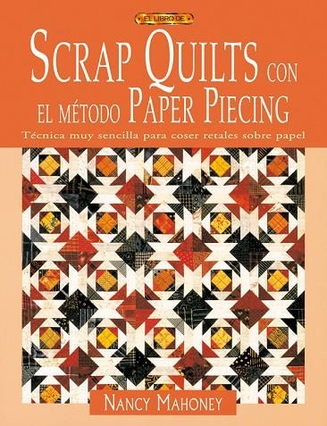 SCRAP QUILTS CON EL METODO PAPER PIECING | 9788496550667 | MAHONEY, NANCY