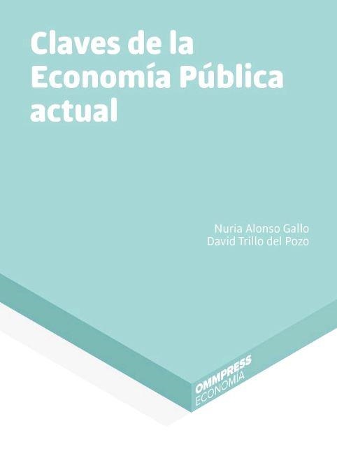 CLAVES DE LA ECONOMÍA PÚBLICA ACTUAL | 9788494757884 | ALONSO GALLO, NURIA/ TRILLO DEL POZO, DAVID