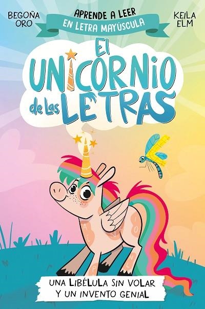 EL UNICORNIO DE LAS LETRAS 1 - UNA LIBÉLULA SIN VOLAR Y UN INVENTO GENIAL | 9788448868963 | ORO, BEGOÑA