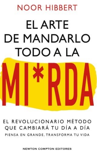 EL SUTIL ARTE DE MANDARLO TODO A LA MI*RDA | 9788410080836 | HIBBERT, NOOR