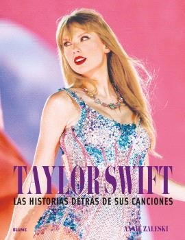 TAYLOR SWIFT. HISTORIA DESTRÁS DE SUS CANCIONES | 9788410268401 | ZALESKI, ANNIE