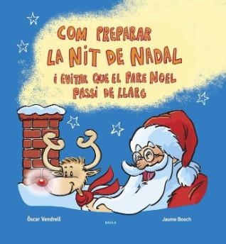 COM PREPARAR LA NIT DE NADAL I EVITAR QUE EL PARE NOEL PASSI DE LLARG | 9788447953622 | VENDRELL CORRONS, ÒSCAR