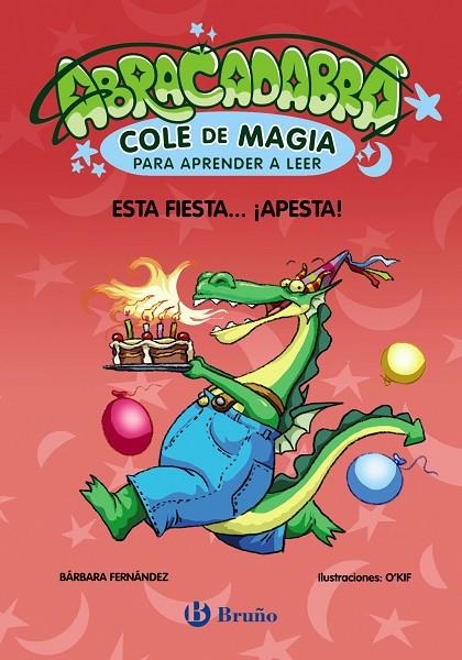 ABRACADABRA, COLE DE MAGIA PARA APRENDER A LEER, 1. ESTA FIESTA... ¡APESTA! | 9788469669044 | FERNÁNDEZ, BÁRBARA