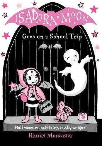 ISADORA MOON GOES ON A SCHOOL TRIP | 9780192758538 | MUNCASTER, HARRIET