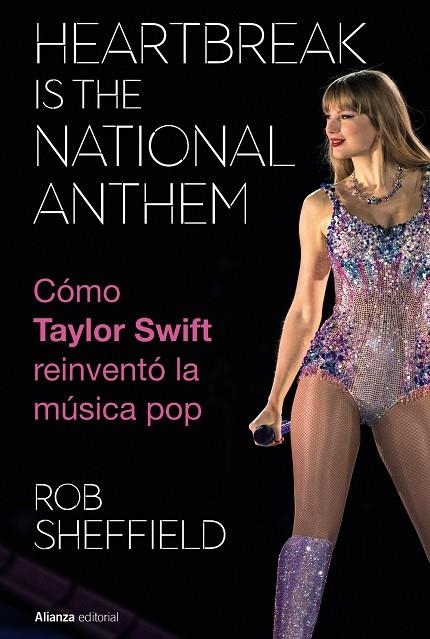 HEARTBREAK IS THE NATIONAL ANTHEM. CÓMO TAYLOR SWIFT REINVENTÓ LA MÚSICA POP | 9788411488754 | SHEFFIELD, ROB