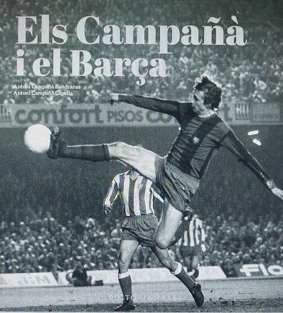 ELS CAMPAÑÀ I EL BARÇA. MÉS ENLLÀ DEL FUTBOL (1935-2007) | 9788419007988 | GONZÀLEZ VILALTA, ARNAU/MONNÉ CAMPAÑÁ, TONI