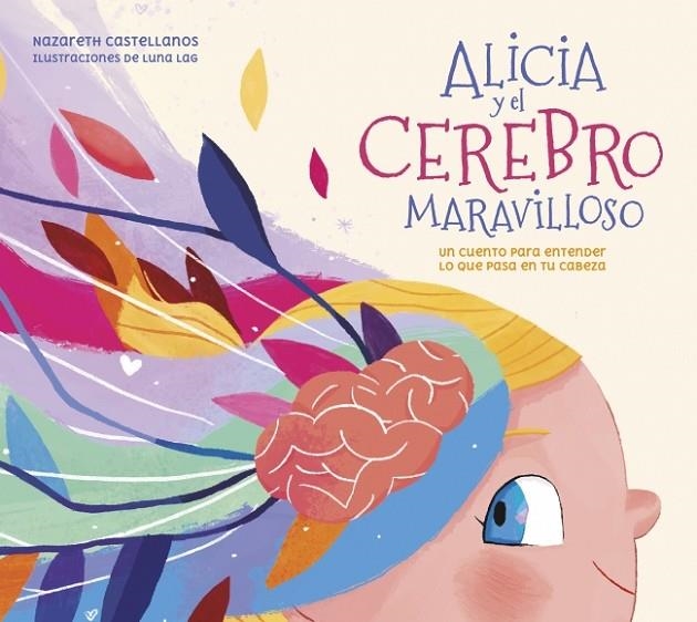 ALICIA Y EL CEREBRO MARAVILLOSO | 9788448859855 | CASTELLANOS, NAZARETH