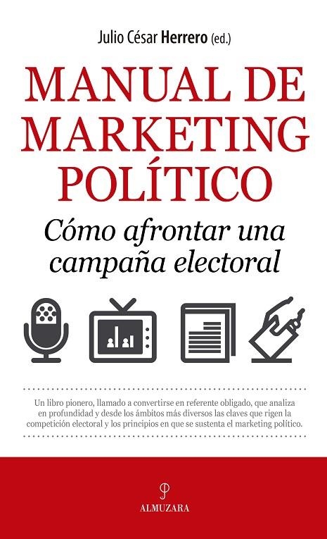 MANUAL DE MARKETING POLÍTICO. CÓMO AFRONTAR UNA CAMPAÑA ELECTORAL | 9788417797263 | PÉREZ HERRERO, JULIO CÉSAR