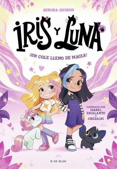 IRIS Y LUNA: CUIDADORAS DE CACHORRITOS MÁGICOS 1 - ¡UN COLE LLENO DE MAGIA! | 9788410269194 | QUIRÓN, AURORA