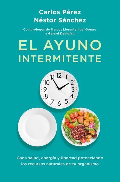 EL AYUNO INTERMITENTE | 9788419130358 | PÉREZ, CARLOS/SÁNCHEZ , NÉSTOR