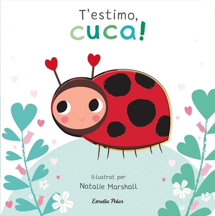 T'ESTIMO, CUCA! LLIBRE DE CARTRÓ AMB TROQUELLS | 9788413898919 | MARSHALL, NATALIE/EDWARDS, NICOLA