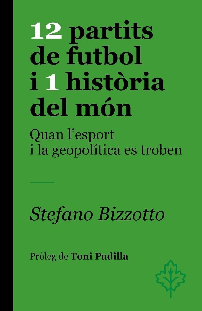 12 PARTITS DE FUTBOL I 1 HISTÒRIA DEL MÓN | 9788418696459 | BIZZOTTO, STEFANO