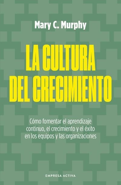 LA CULTURA DEL CRECIMIENTO | 9788418308048 | MURPHY, MARY C.