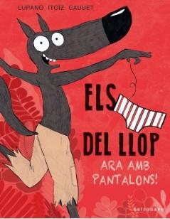 ELS CALÇOTETS DEL LLOP 5. ARA AMB PANTALONS! | 9788467943467 | LUPANO, WILFRID/ITOÏZ, MAYANA/CAUUET, PAUL