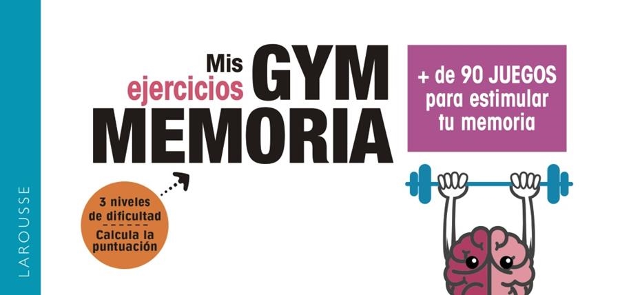 GYM MEMORIA. MÁS DE 90 JUEGOS PARA ESTIMULAR TU MEMORIA | 9788417720018 | LAROUSSE EDITORIAL